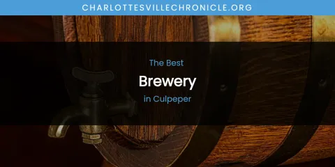 The Absolute Best Brewery in Culpeper