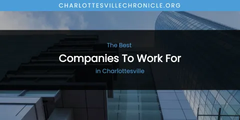 The Absolute Best Companies to Work for in Charlottesville