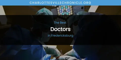 The Absolute Best Doctors in Fredericksburg