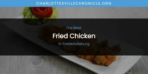 The Absolute Best Fried Chicken in Fredericksburg