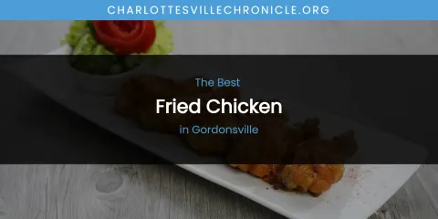 The Absolute Best Fried Chicken in Gordonsville