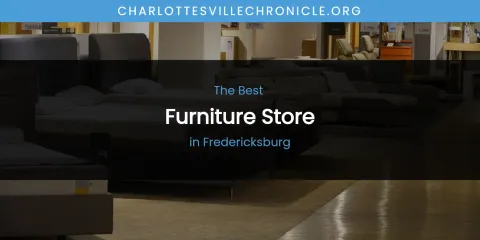 The Absolute Best Furniture Store in Fredericksburg