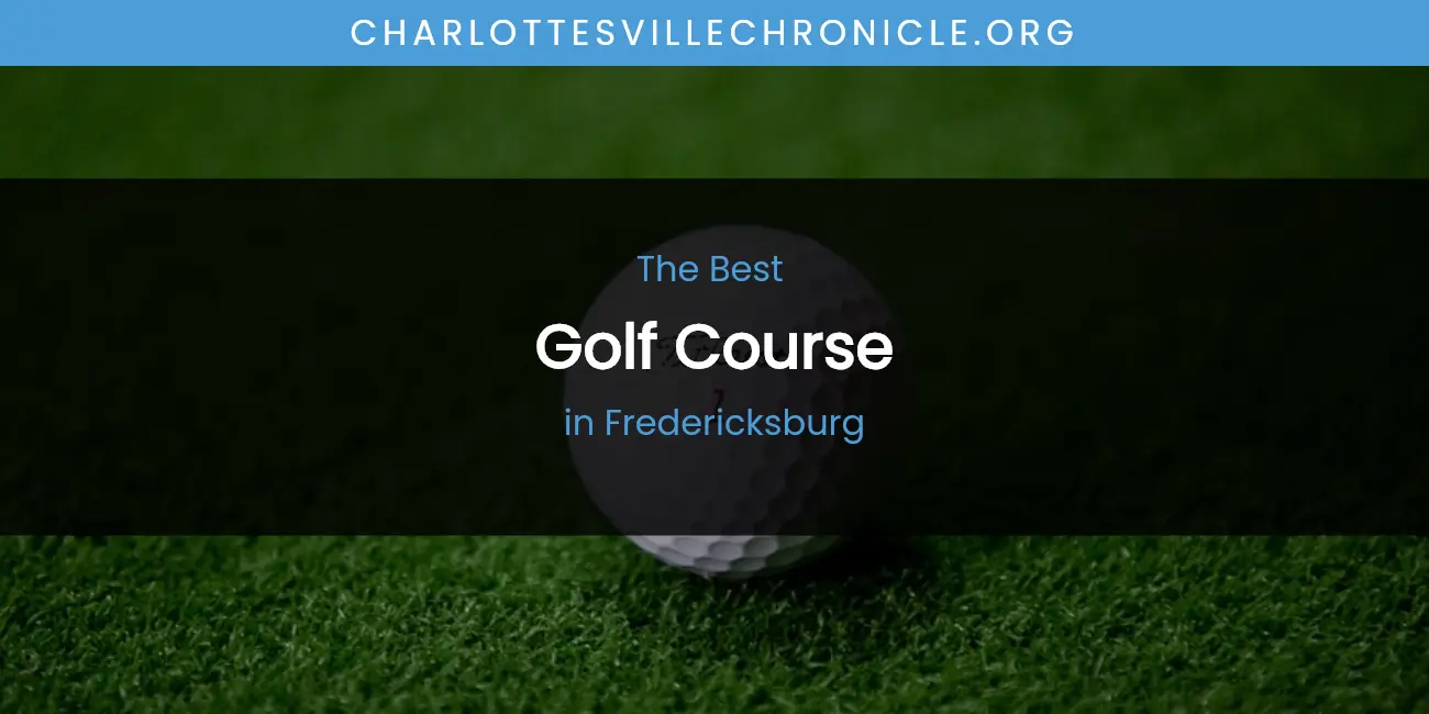 The Absolute Best Golf Course in Fredericksburg featured
