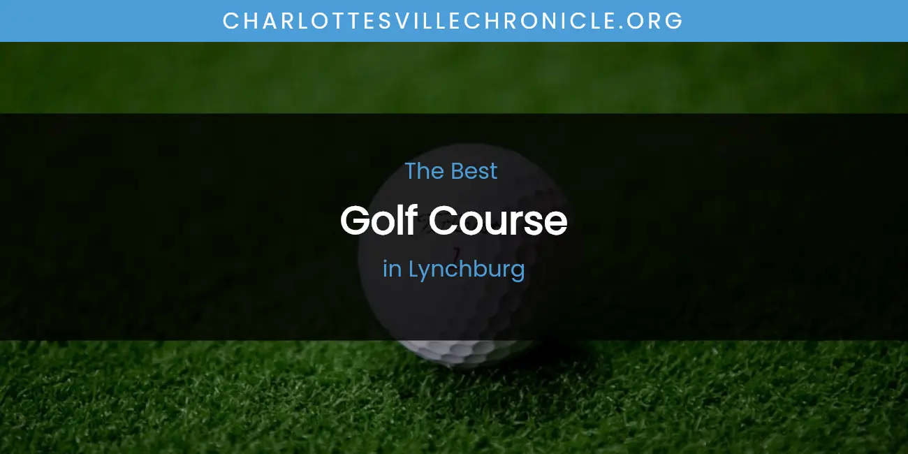 Lynchburg's Best Golf Course featured