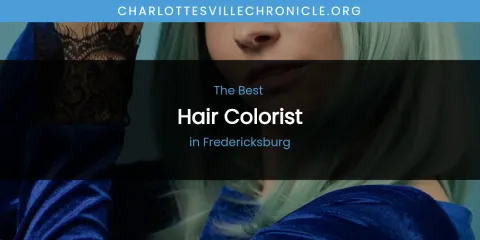The Absolute Best Hair Colorist in Fredericksburg