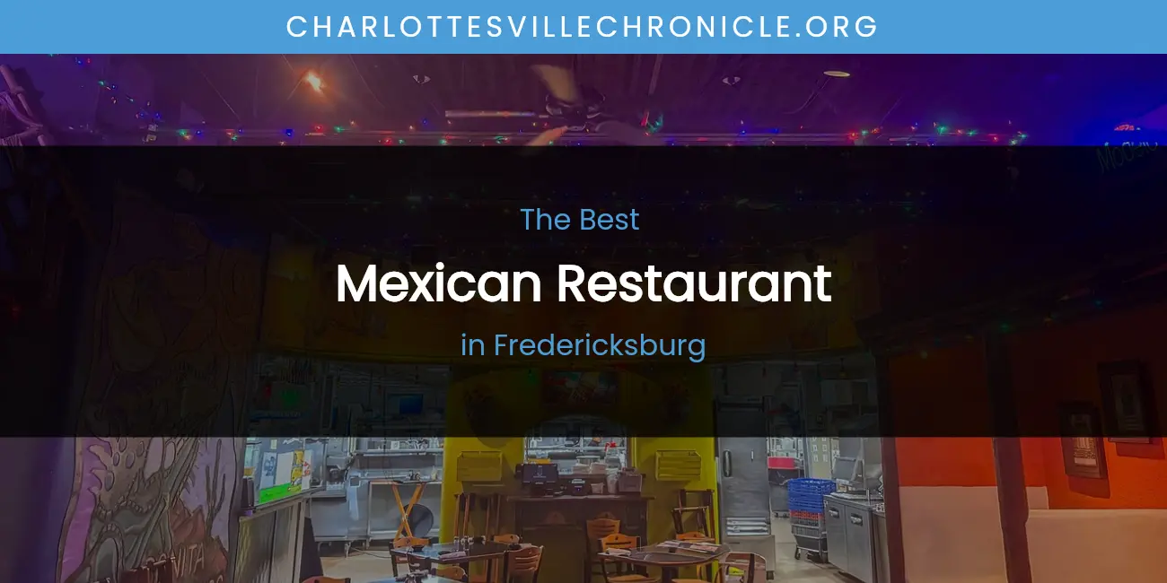 The Absolute Best Mexican Restaurant in Fredericksburg featured