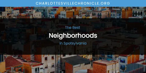 Spotsylvania's Best Neighborhoods
