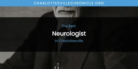 The Absolute Best Neurologist in Charlottesville