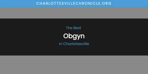 The Absolute Best Obgyn in Charlottesville