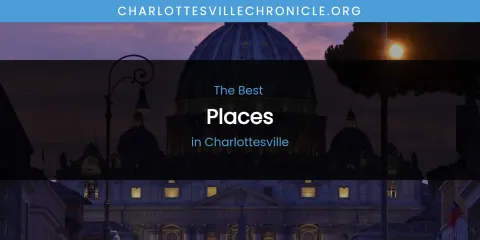 The Absolute Best Places in Charlottesville