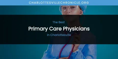 The Absolute Best Primary Care Physicians in Charlottesville