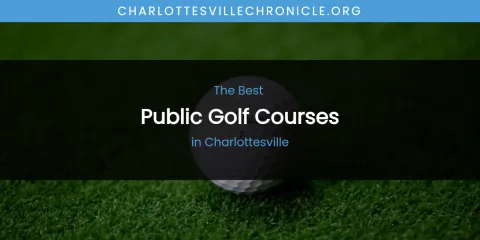 The Absolute Best Public Golf Courses in Charlottesville