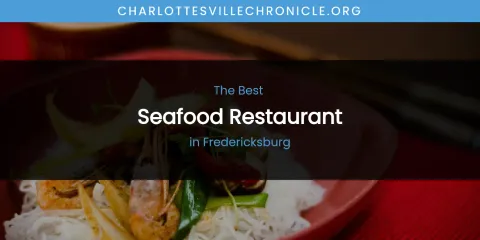 The Absolute Best Seafood Restaurant in Fredericksburg
