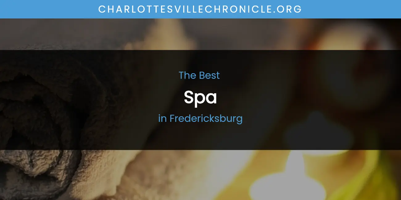 The Absolute Best Spa in Fredericksburg featured