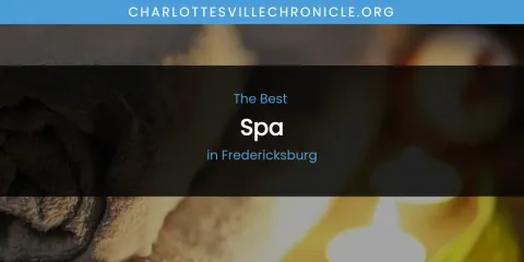 The Absolute Best Spa in Fredericksburg