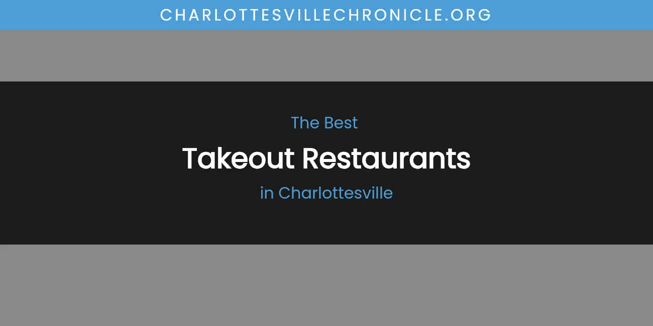 The Absolute Best Takeout Restaurants in Charlottesville featured
