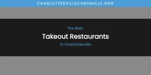 The Absolute Best Takeout Restaurants in Charlottesville