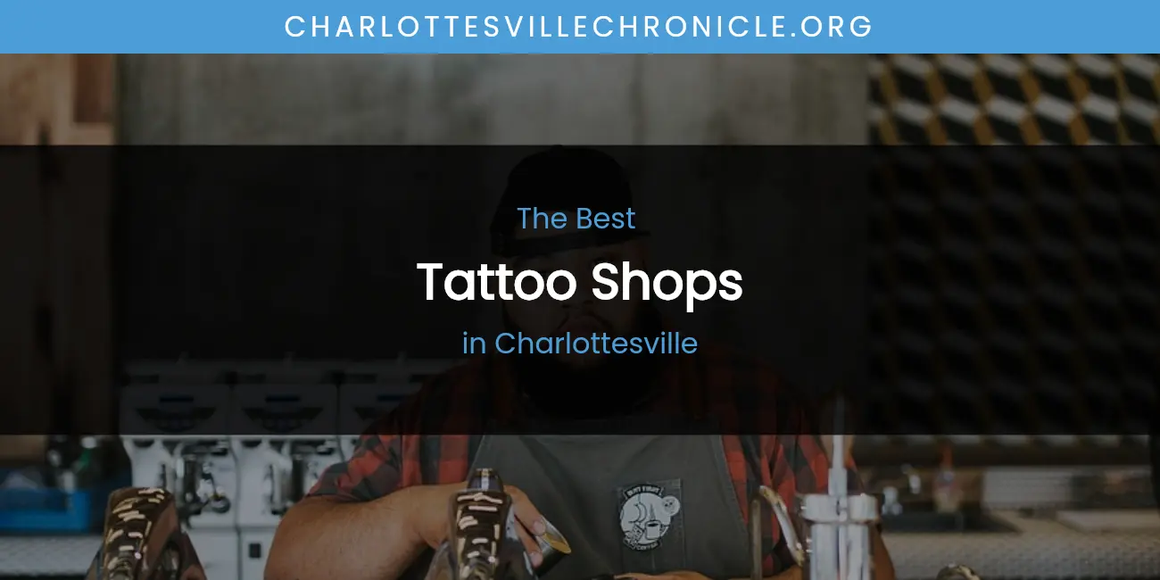 The Absolute Best Tattoo Shops in Charlottesville featured