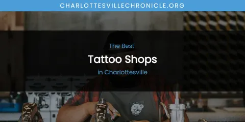 The Absolute Best Tattoo Shops in Charlottesville