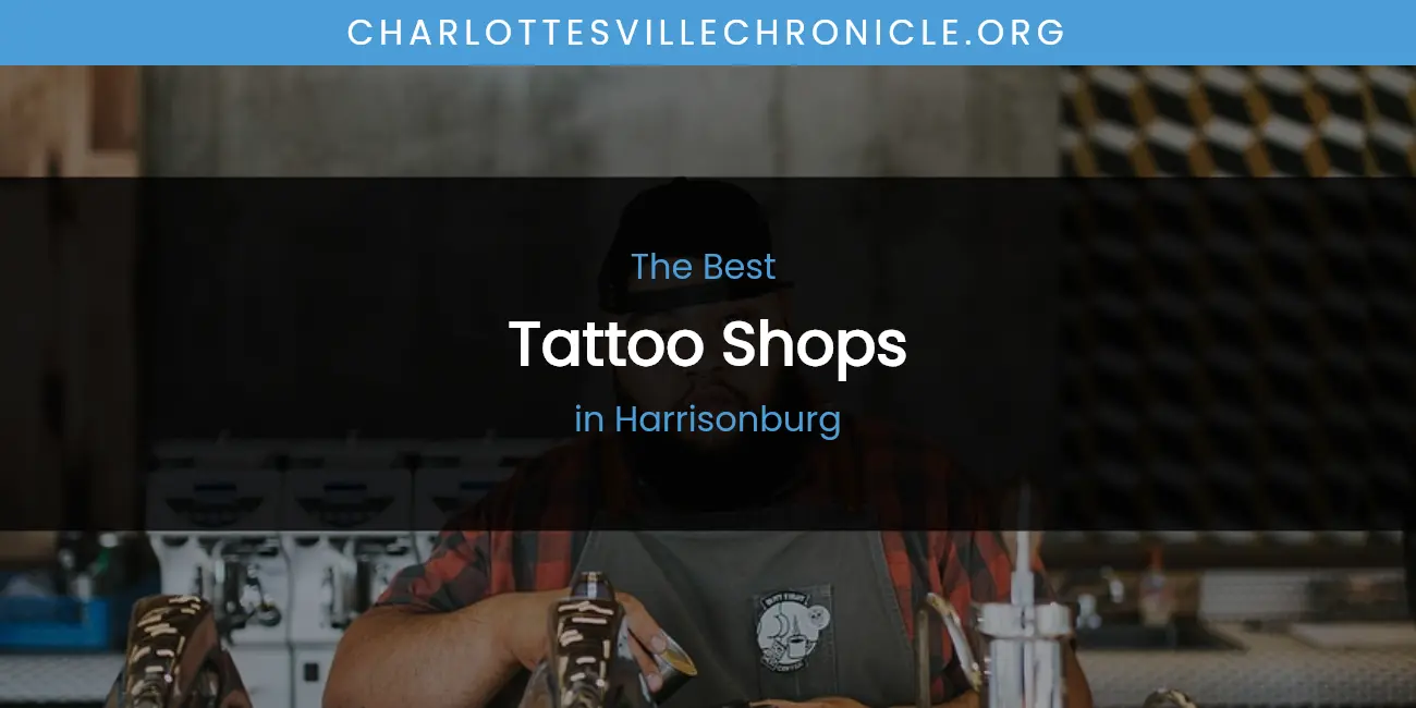 The Absolute Best Tattoo Shops in Harrisonburg featured