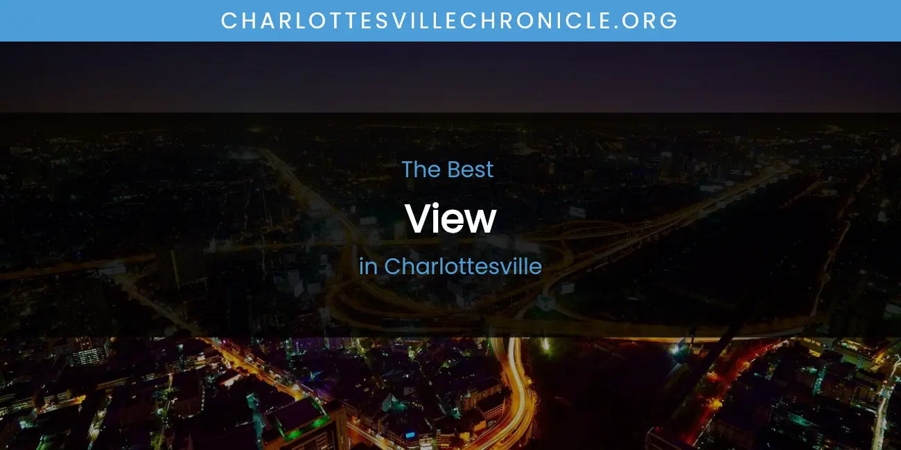 The Absolute Best View in Charlottesville featured