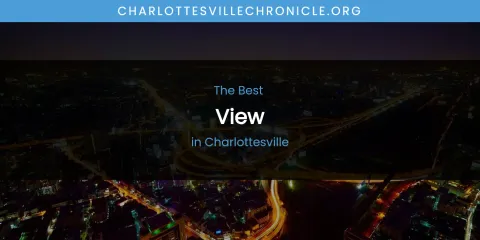 The Absolute Best View in Charlottesville